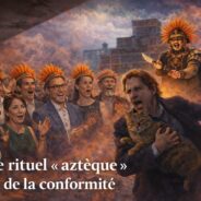Le rituel « aztèque » de la conformité