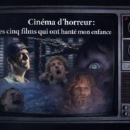 Cinéma d’horreur : Les cinq films qui ont hanté mon enfance