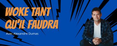 Alexandre Dumas - Woke tant qu’il faudra Alexandre Dumas - Woke tant qu’il faudra