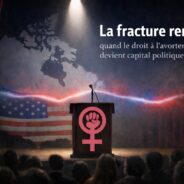 La fracture rentable : quand le droit à l’avortement devient capital politique
