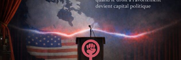 La fracture rentable : quand le droit à l’avortement devient capital politique