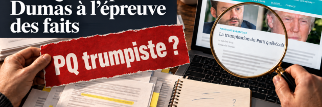 Le PQ trumpiste de Dumas à l’épreuve des faits