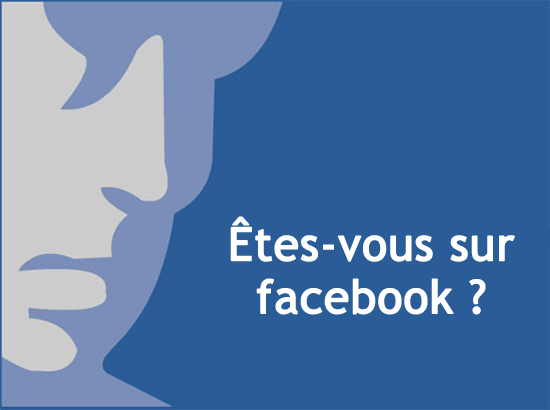 êtes-vous sur FacebooK ?